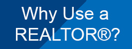 Why Use A REALTOR®?